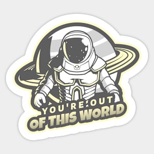 You're Out of this World | Saturn - Space Quotes Sticker